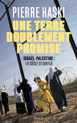 Une terre doublement promise - Israël-Palestine : un siècle de conflit