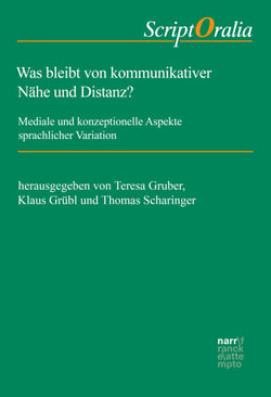 Was bleibt von kommunikativer Nähe und Distanz? - Mediale und konzeptionelle Aspekte sprachlicher Variation