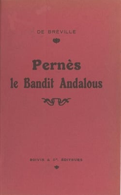 Pernès - Le célèbre bandit andalou