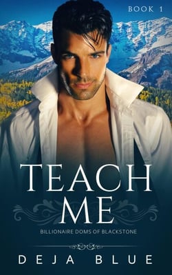 Teach Me: Book One in the Billionaire Doms of Blackstone Series - Billionaire Doms of Blackstone, #1