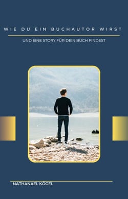 Wie du ein Buchautor wirst - Und eine Story für dein Buch findest