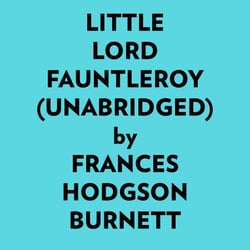 Little Lord Fauntleroy (Unabridged) -  