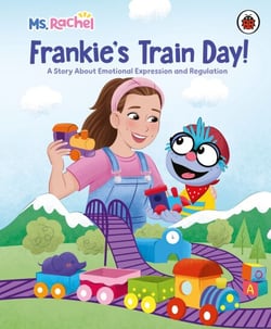 Ms Rachel: Frankie’s Train Day! - A delightful storybook that gently teaches little ones all about big feelings