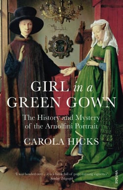 Girl in a Green Gown - The History and Mystery of the Arnolfini Portrait