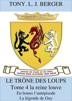 Le Trône des loups, tome 4 - La Reine louve. Et l’antépisode La Légende de Guy
