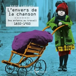 L' envers de la chanson - des enfants au travail, 1850-1950
