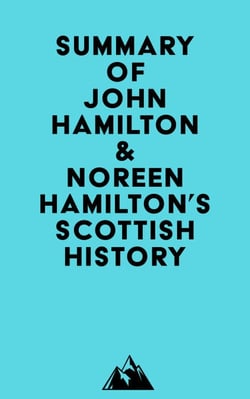 Summary of John Hamilton &amp; Noreen Hamilton's Scottish History