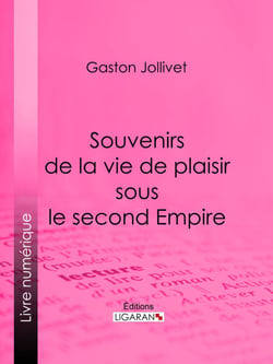 Souvenirs de la vie de plaisir sous le second Empire