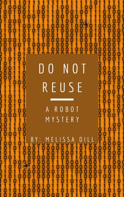 Do Not Reuse: A Robot Mystery