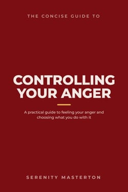 The Concise Guide to Controlling Your Anger - Concise Guide Series, #7