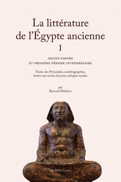 La Littérature de l’Égypte ancienne. Volume I - Ancien Empire et Première Période intermédiaire