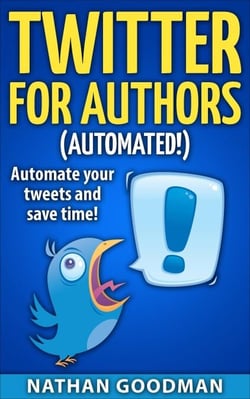 Twitter for Authors Automated! Automate your Tweets and Save Time - Productivity for Writers