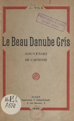 Le beau Danube gris - Souvenirs de captivité