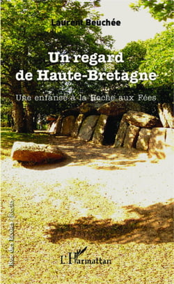 Un regard de Haute-Bretagne - Une enfance à la Roche aux fées