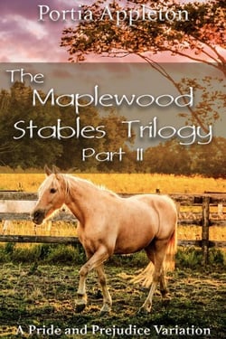 The Maplewood Stables Trilogy: Part II - A Pride and Prejudice Variation
