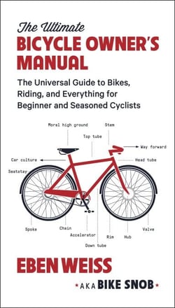 The Ultimate Bicycle Owner's Manual - The Universal Guide to Bikes, Riding, and Everything for Beginner and Seasoned Cyclists