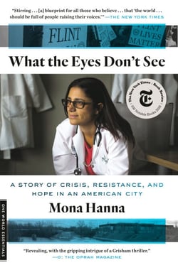What the Eyes Don't See - A Story of Crisis, Resistance, and Hope in an American City