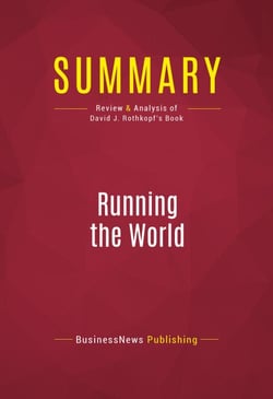 Summary: Running the World - Review and Analysis of David J. Rothkopf's Book