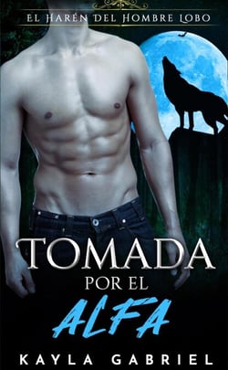 Tomada por el Alfa - El Harén Del Hombre Lobo, #1
