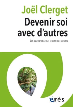 Devenir soi avec d'autres - Eco-psychanalyse des interactions sociales
