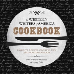 The Western Writers of America Cookbook - Favorite Recipes, Cooking Tips, and Writing Wisdom
