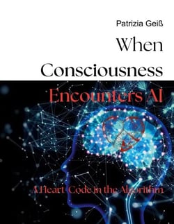 When Consciousness Encounters AI - A Heart-Code in the Algorithm