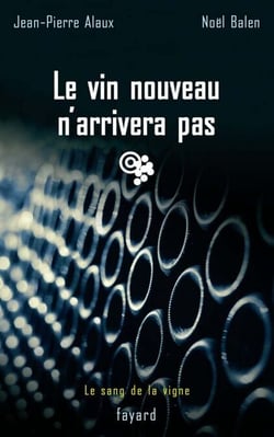 Le vin nouveau n'arrivera pas - Le sang de la vigne, tome 11