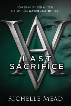 Last Sacrifice - A Vampire Academy Novel