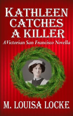 Kathleen Catches a Killer: A Victorian San Francisco Novella - Victorian San Francisco Mystery, #5.5