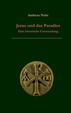Jesus und das Paradies - Eine historische Untersuchung