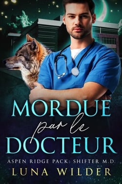 Mordue par le Docteur - Aspen Ridge Pack: Shifter M.D., #1