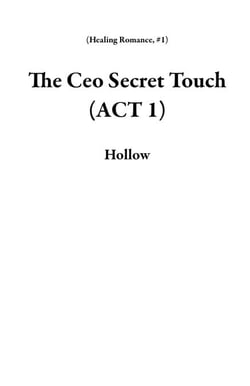 The Ceo Secret Touch (ACT 1) - Healing Romance, #1
