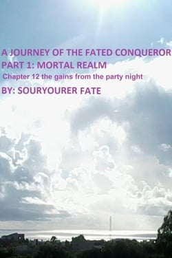 A Journey of the Fated Conqueror Part 1 Mortal Realm Chapter 12 the Gains from the Party Night - A Journey of the Fated Conqueror, #13
