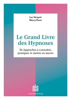 Le Grand Livre des Hypnoses - 60 approches à connaître, pratiquer et mettre en oeuvre