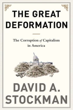 The Great Deformation - The Corruption of Capitalism in America