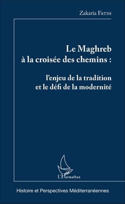 Le Maghreb à la croisée des chemins - L'enjeu de la tradition et le défi de la modernité