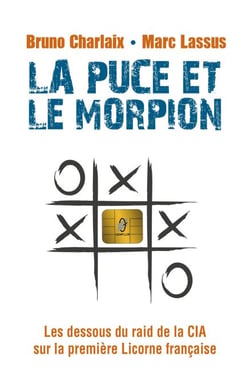 La Puce et le Morpion - Les dessous du raid de la CIA sur la première Licorne française