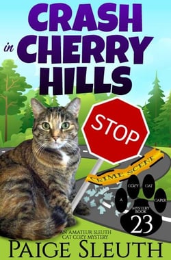 Crash in Cherry Hills: An Amateur Sleuth Cat Cozy Mystery - Cozy Cat Caper Mystery, #23