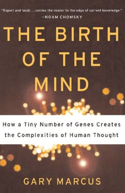 The Birth of the Mind - How a Tiny Number of Genes Creates The Complexities of Human Thought