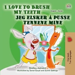 I Love to Brush My Teeth Jeg elsker å pusse tennene mine - English Norwegian Bilingual Collection