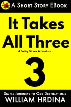 It Takes All Three- A Bobby Stoner Adventure - Simple Journeys to Odd Destinations, #26