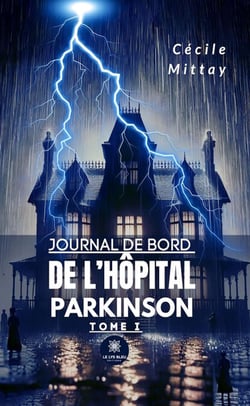 Journal de bord de l’hôpital Parkinson - Tome 1
