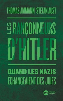 Les rançonneurs d'Hitler - Quand les nazis échangeaient des Juifs