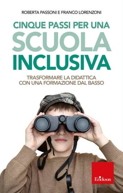 Cinque passi per una scuola inclusiva - Trasformare la didattica con una formazione dal basso