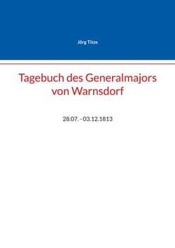 Tagebuch des Generalmajors von Warnsdorf - 28.07. - 03.12.1813