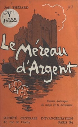 Le méreau d'argent - Roman historique du temps de la Révocation