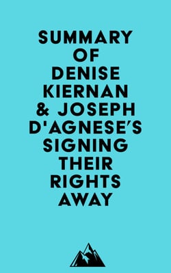 Summary of Denise Kiernan &amp; Joseph D'Agnese's Signing Their Rights Away