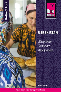 Reise Know-How KulturSchock Usbekistan - Alltagskultur, Traditionen, Verhaltensregeln, ...