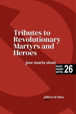 Tributes to Revolutionary Martyrs and Heroes - Sison Reader Series, #26