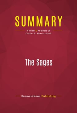 Summary: The Sages - Review and Analysis of Charles R. Morris's Book